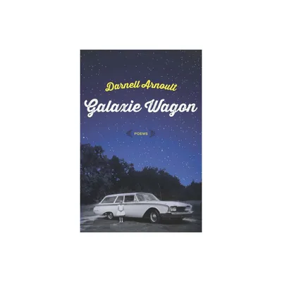 Galaxie Wagon - by Darnell Arnoult (Paperback)