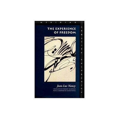 The Experience of Freedom - (Meridian: Crossing Aesthetics) by Jean-Luc Nancy (Paperback)