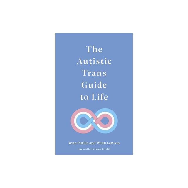 The Autistic Trans Guide to Life - by Yenn Purkis & Lawson (Paperback)