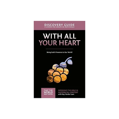 With All Your Heart Discovery Guide - (That the World May Know) by Ray Vander Laan (Paperback)