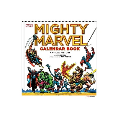 Mighty Marvel Calendar Book: A Visual History - by Chris Ryall (Hardcover)