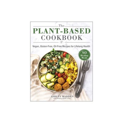 The Plant-Based Cookbook - by Ashley Madden (Hardcover)