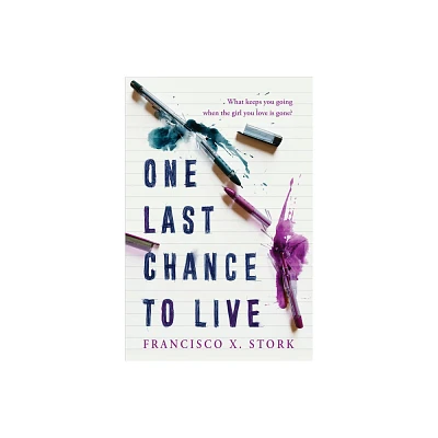 One Last Chance to Live - by Francisco X Stork (Hardcover)