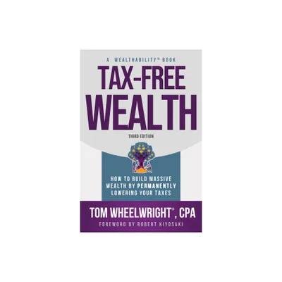 Tax-Free Wealth - 3rd Edition by Tom Wheelwright (Paperback)