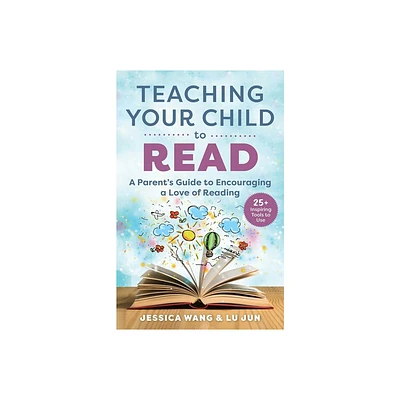 Teaching Your Child to Read - by Jessica Wang & Lu Jun (Paperback)