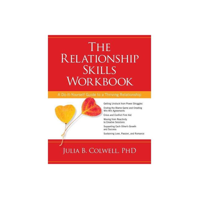 The Relationship Skills Workbook - by Julia Colwell (Paperback)