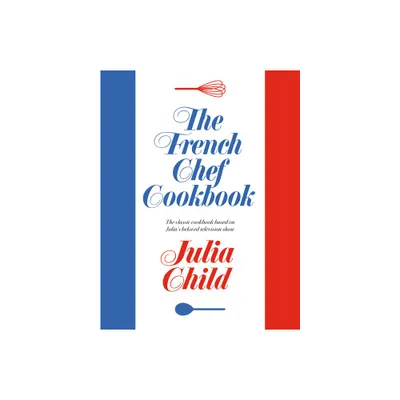 The French Chef Cookbook - by Julia Child (Hardcover)