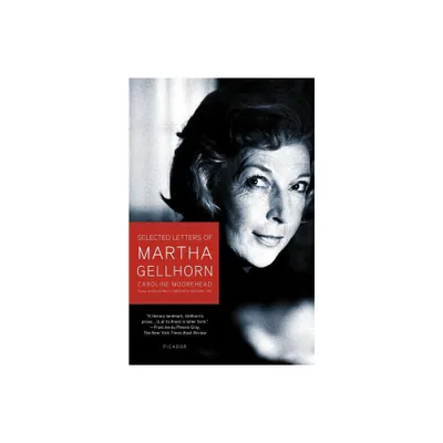 Selected Letters of Martha Gellhorn - by Caroline Moorehead (Paperback)