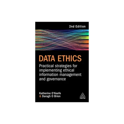 Data Ethics - 2nd Edition by Katherine OKeefe & Daragh O Brien (Paperback)