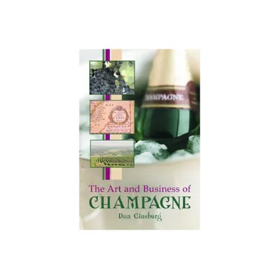 The Art and Business of Champagne - by Dan Ginsburg (Paperback)