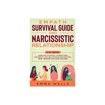 Empath Survival Guide and Narcissistic Relationship 2-in-1 Book - by Emma Walls (Paperback)