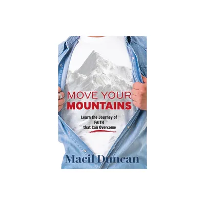 Move Your Mountains - by Macil Duncan (Paperback)