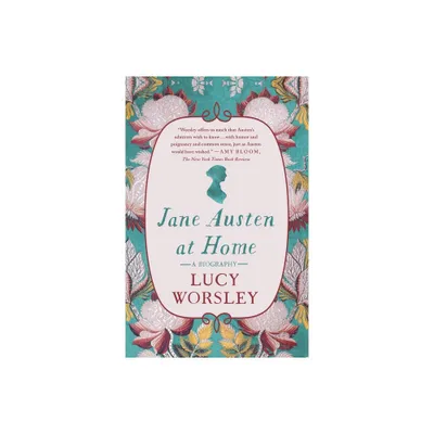 Jane Austen at Home - by Lucy Worsley (Paperback)