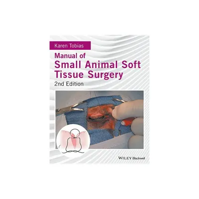 Manual of Small Animal Soft Tissue Surgery - 2nd Edition by Karen Tobias (Hardcover)