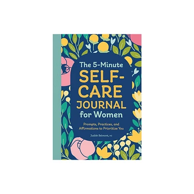 The 5-Minute Self-Care Journal for Women - by Judith Belmont (Paperback)