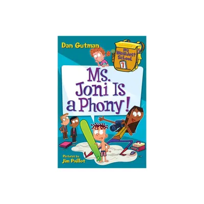 My Weirdest School #7: Ms. Joni Is a Phony! - by Dan Gutman (Paperback)