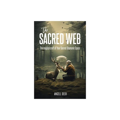 The Sacred Web - by Angell Deer (Paperback)