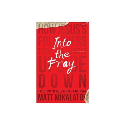 Into the Fray - by Matt Mikalatos (Paperback)