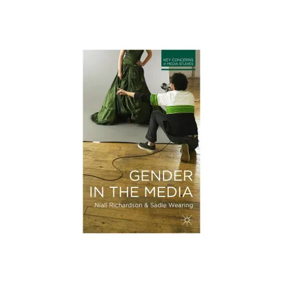 Gender in the Media - (Key Concerns in Media Studies) by Niall Richardson (Paperback)