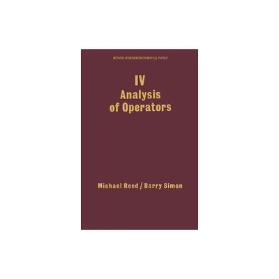 IV: Analysis of Operators - (Methods of Modern Mathematical Physics) by Michael Reed & Barry Simon (Hardcover)