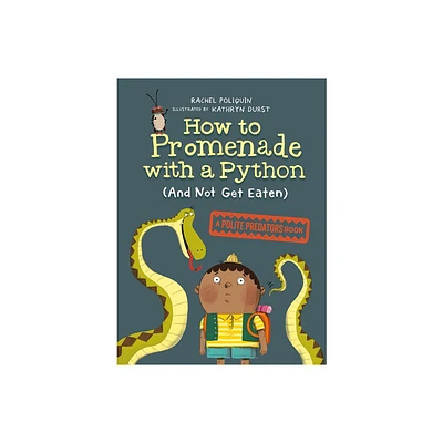 How to Promenade with a Python (and Not Get Eaten) - (Polite Predators) by Rachel Poliquin (Hardcover)