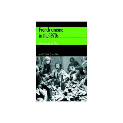 French Cinema in the 1970s - by Alison Smith (Paperback)