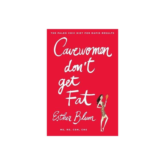 Cavewomen Dont Get Fat - by Esther Blum (Paperback)