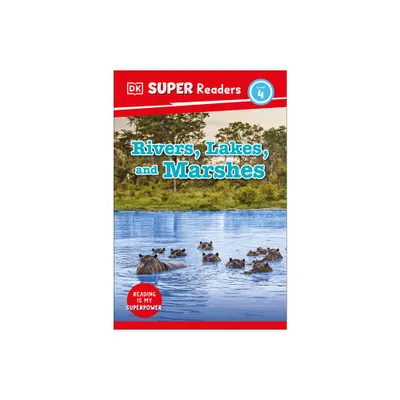 DK Super Readers Level 4 Rivers, Lakes, and Marshes