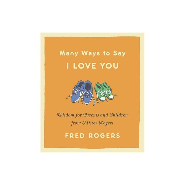 Many Ways to Say I Love You - by Fred Rogers (Hardcover)