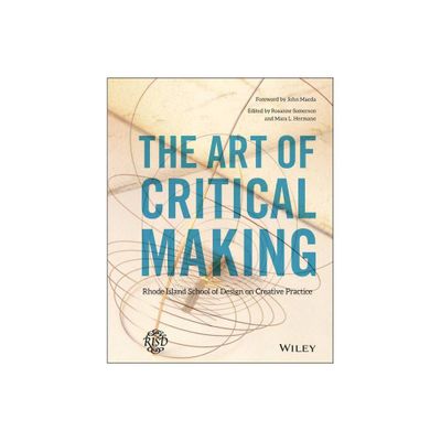 The Art of Critical Making - by Rosanne Somerson & Mara Hermano (Hardcover)