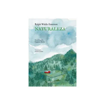 Naturaleza - by Ralph Waldo Emerson (Hardcover)