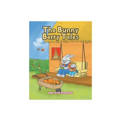 The Bunny Berry Tales - by Dale Anne Fitzgerald (Paperback)