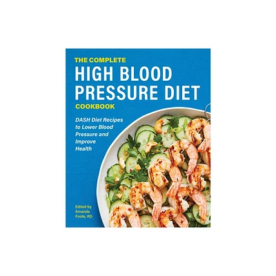 The Complete High Blood Pressure Diet Cookbook - by Amanda Foote (Paperback)