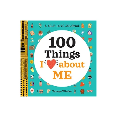 A Self-Love Journal: 100 Things I Love about Me - (100 Things I Love about You) by Tanaya Winder (Paperback)