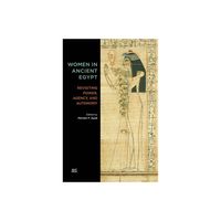 Women in Ancient Egypt - by Mariam F Ayad (Hardcover)