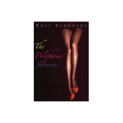 The Polyphonic Sorceress - by Rolf Schroers (Hardcover)