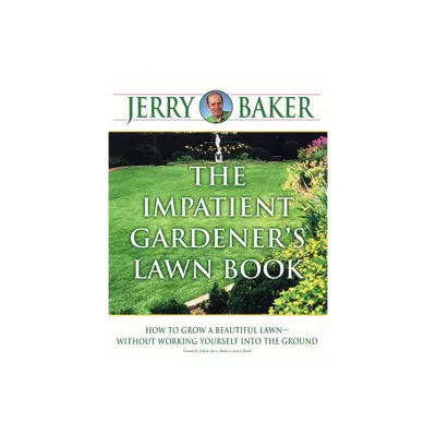 The Impatient Gardeners Lawn Book - by Jerry Baker (Paperback)