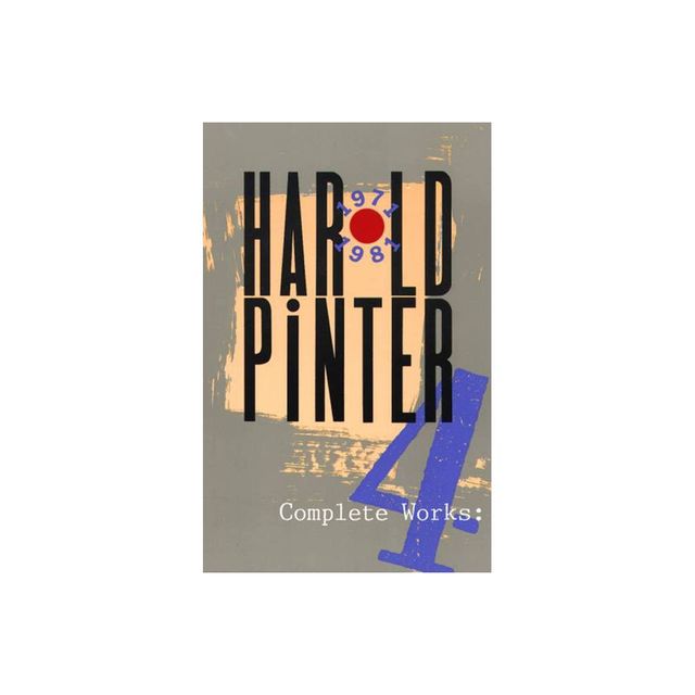 Complete Works, Volume IV - (Pinter, Harold) by Harold Pinter (Paperback)