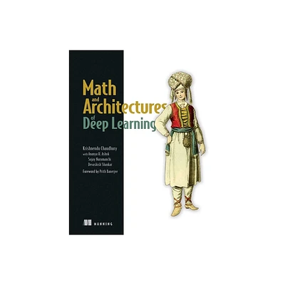 Math and Architectures of Deep Learning - by Krishnendu Chaudhury (Paperback)