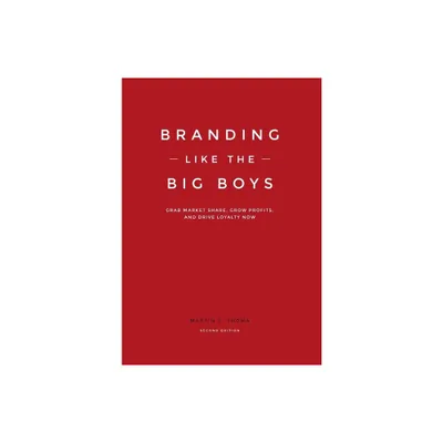 Branding Like the Big Boys - 2nd Edition by Martin E Thoma (Hardcover)