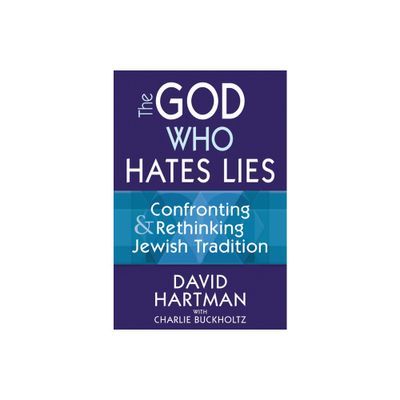 The God Who Hates Lies - by David Hartman (Paperback)