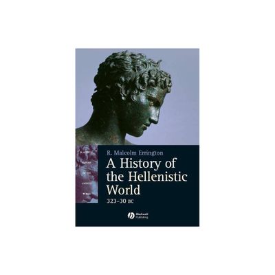 A History of the Hellenistic World - (Blackwell History of the Ancient World) by R Malcolm Errington (Paperback)