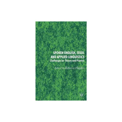 Spoken English, TESOL and Applied Linguistics - by Rebecca Hughes (Paperback)