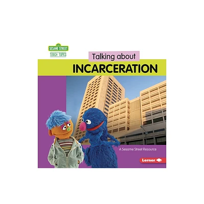 Talking about Incarceration - (Sesame Street (R) Tough Topics) by Marie-Therese Miller (Paperback)