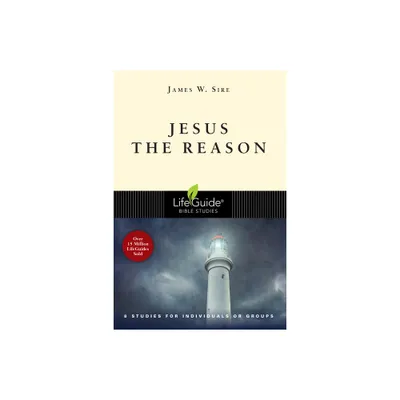 Jesus the Reason - (Lifeguide Bible Studies) by James W Sire (Paperback)