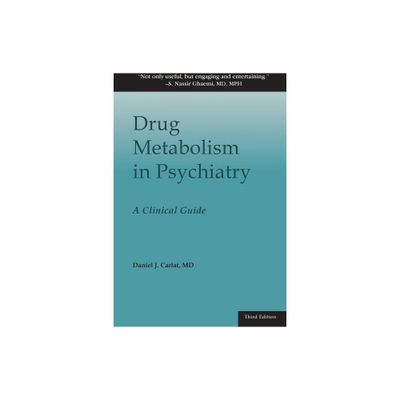 Drug Metabolism in Psychiatry - 3rd Edition,Annotated by Daniel J Carlat (Paperback)