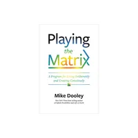 Playing the Matrix - by Mike Dooley (Paperback)