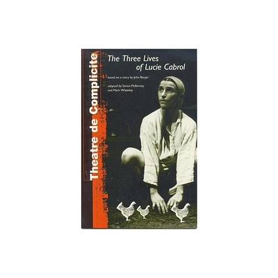 Three Lives of Lucie Cabrol - (Modern Plays) by Complicit & John Berger (Paperback)