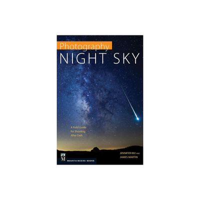 Photography: Night Sky - by Jennifer Wu & James Martin (Paperback)