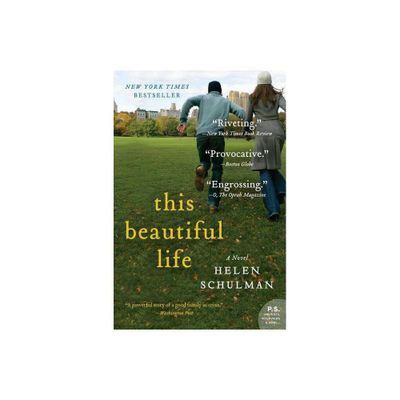 This Beautiful Life - by Helen Schulman (Paperback)